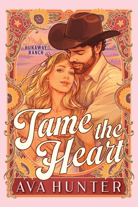 Text: Runaway Ranch, Tame the Heart, Ava Hunter.

Illustration: Ein Cowboy umarmt eine Frau vor einem dekorativen Rahmen mit Sonnenblumen.