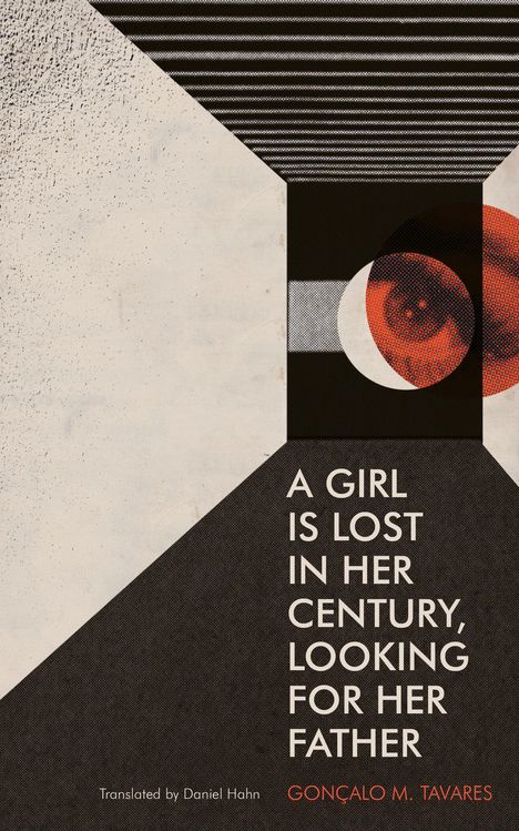 Gonçalo M Tavares: A Girl Is Lost in Her Century, Looking for Her Father, Buch