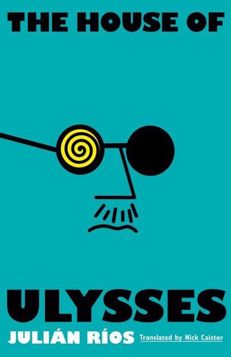 THE HOUSE OF ULYSSES, JULIÁN RÍOS, Translated by Nick Caistor. Illustration eines stilisierten Gesichts mit spiralförmigem Auge.
