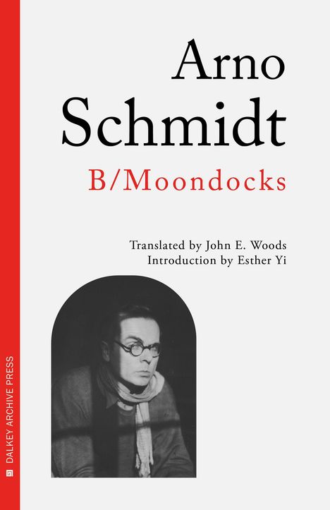 Arno Schmidt, B/Moondocks. Übersetzt von John E. Woods, Einführung von Esther Yi. Schwarz-Weiß-Bild eines Mannes.