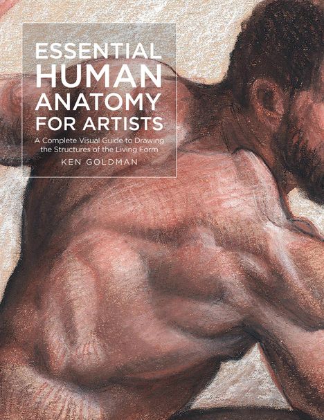 Ken Goldman: Essential Human Anatomy for Artists, Buch