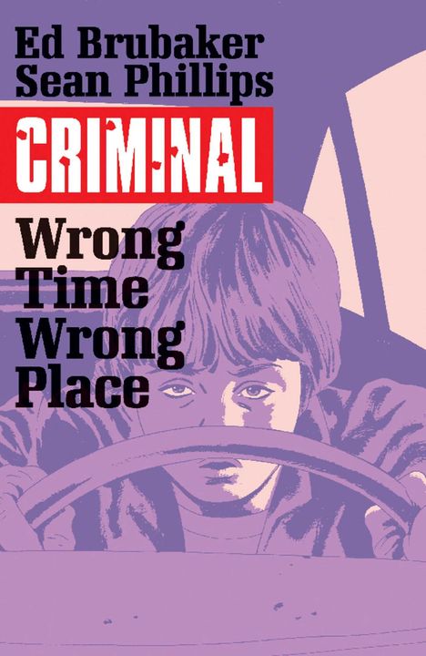 Ed Brubaker: Criminal Volume 7: Wrong Place, Wrong Time, Buch