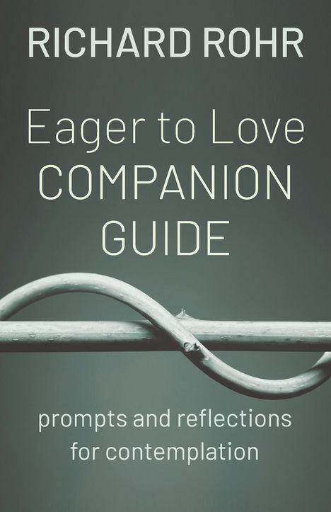 Richard Rohr: Eager to Love Companion Guide, Buch