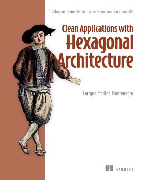 Titel: "Clean Applications with Hexagonal Architecture" von Enrique Medina Montenegro. Illustration: bewegungsreiche Figur im historischen Gewand.
