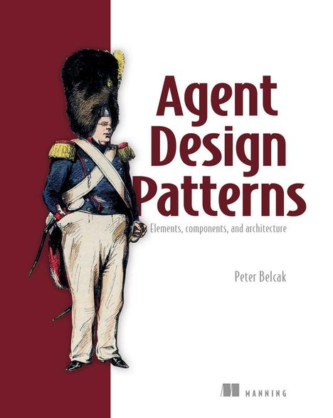Titel: "Agent Design Patterns". Untertitel: "Elements, components, and architecture". Autor: Peter Belcak. Illustration: Soldat.