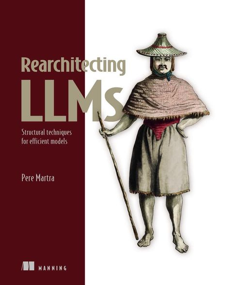 „Rearchitecting LLMs“, „Structural techniques for efficient models“, „Pere Martra“. Illustration eines Mannes in altertümlicher Kleidung.