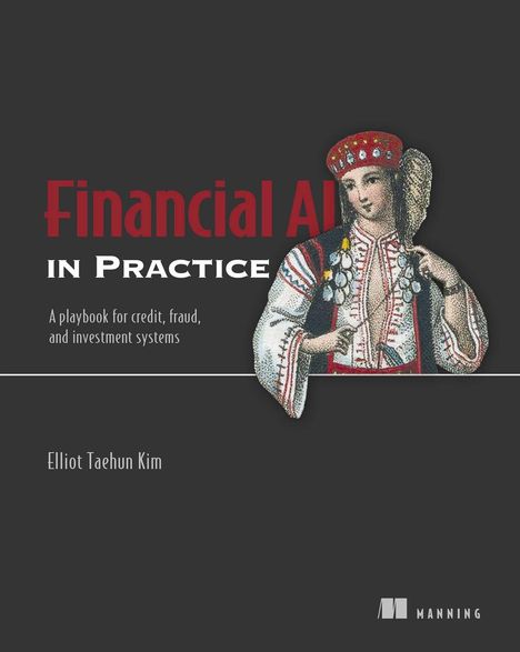 „Financial AI in Practice: A playbook for credit, fraud, and investment systems“ von Elliot Taehun Kim. Illustration eines Menschen in traditioneller Kleidung.