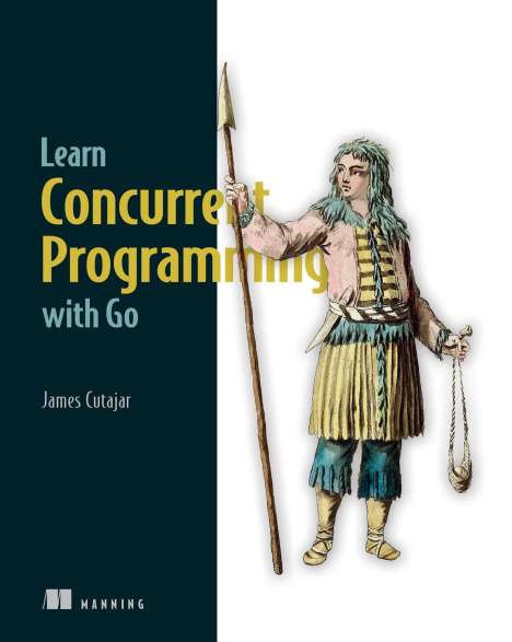 James Cutajar: Learn Concurrent Programming with Go, Buch