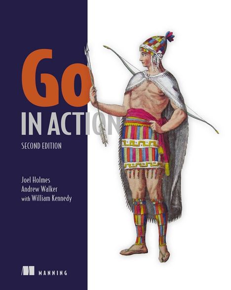 "Go in Action, Second Edition. Joel Holmes, Andrew Walker with William Kennedy." Illustration eines Kriegers mit Pfeil und Bogen.