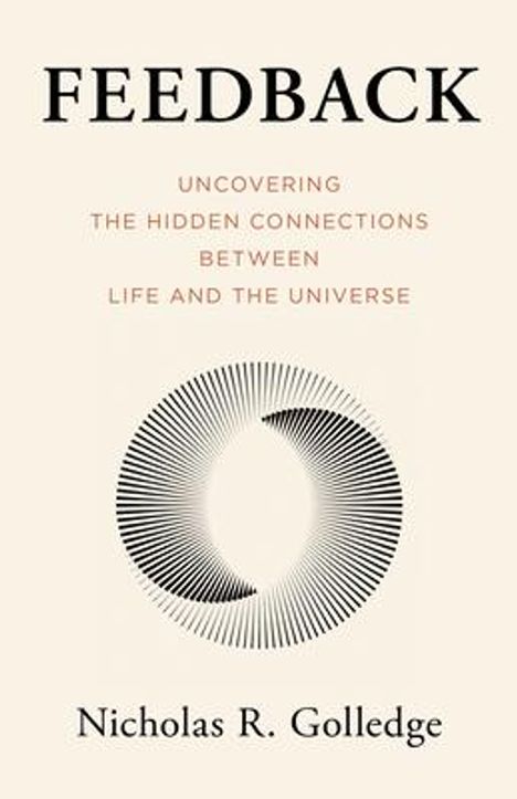 Nicholas Golledge: Feedback: Uncovering the Hidden Connections Between Life and the Universe, Buch