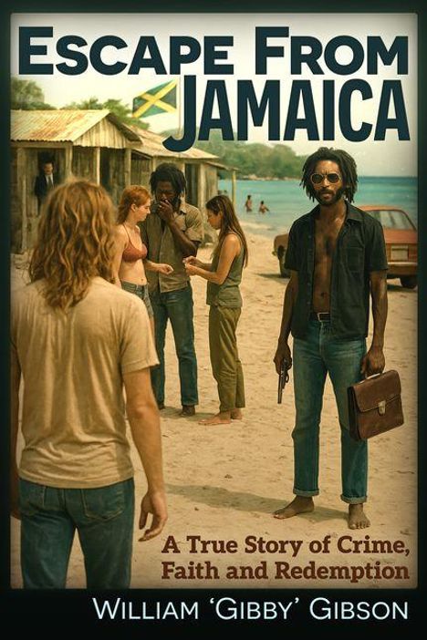 „Escape From Jamaica“, „A True Story of Crime, Faith and Redemption“. Vier Personen am Strand, entspannte Kleidung.