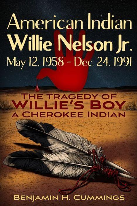 "American Indian Willie Nelson Jr. May 12, 1958 - Dec. 24, 1991. The Tragedy of Willie's Boy: A Cherokee Indian. Benjamin H. Cummings."  
Im Hintergrund eine rote Hand und Federn im Vordergrund.