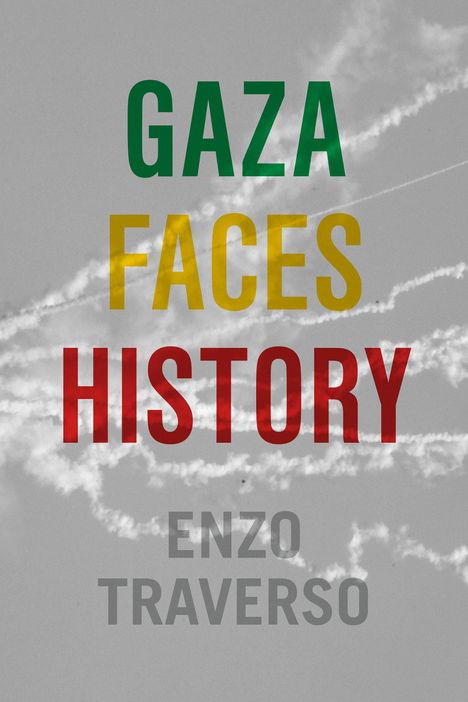 Enzo Traverso: Gaza Faces History, Buch