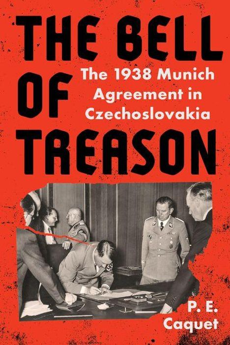 "The Bell of Treason: The 1938 Munich Agreement in Czechoslovakia" von P.E. Caquet. Schwarz-weißes Foto von Männern in Uniform.