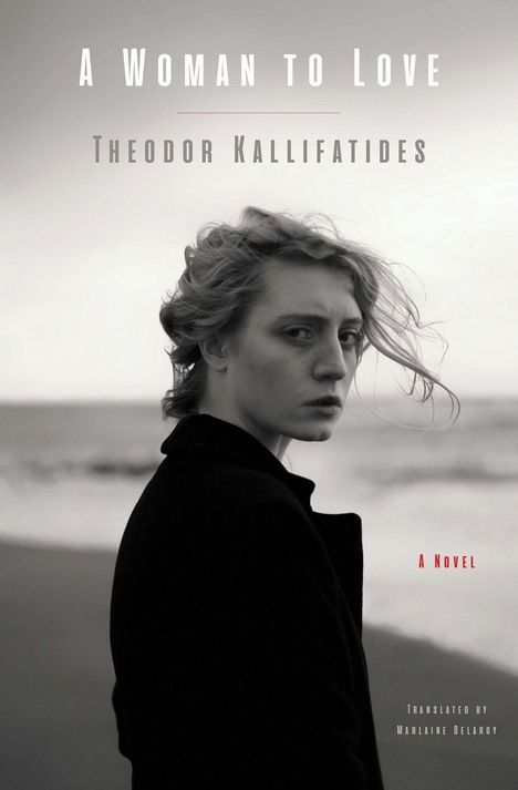 „A Woman to Love“ von Theodor Kallifatidis, ein Roman. Schwarz-weiß, Frau am Strand, melancholischer Ausdruck.