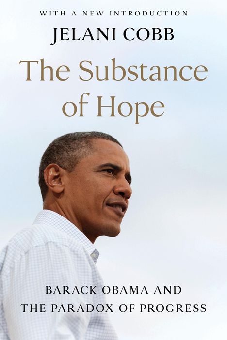 Jelani Cobb: The Substance of Hope: Barack Obama and the Paradox of Progress, Buch