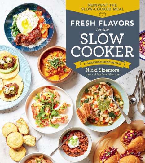 Nicki Sizemore: Fresh Flavors for the Slow Cooker, Buch