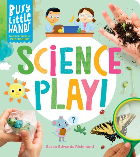 Susan Edwards Richmond: Busy Little Hands: Science Play!, Buch