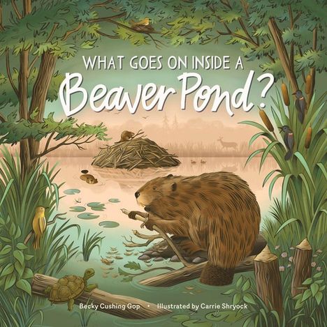 Becky Cushing Gop: What Goes on Inside a Beaver Pond?, Buch