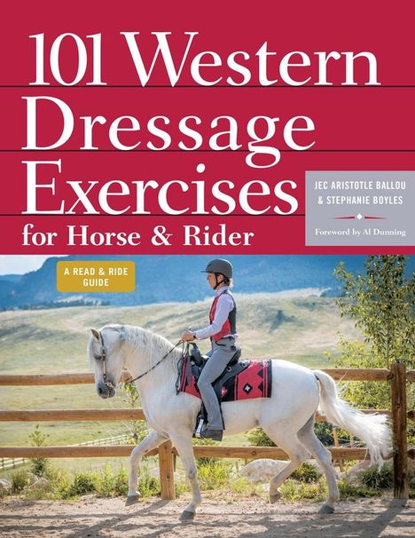 Jec Aristotle Ballou: 101 Western Dressage Exercises for Horse &amp; Rider, Buch