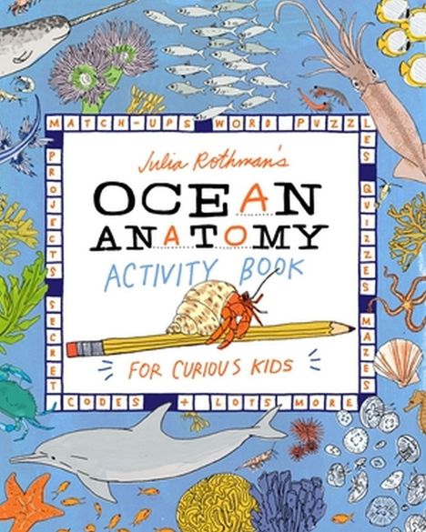 Julia Rothman: Julia Rothman's Ocean Anatomy Activity Book, Buch