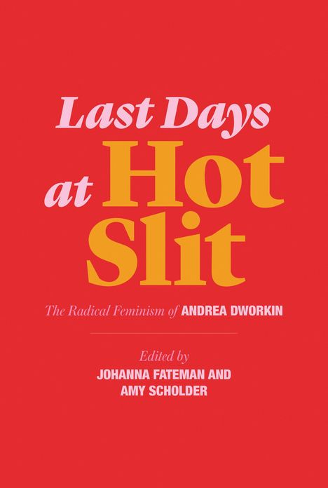 Andrea Dworkin: Last Days at Hot Slit, Buch