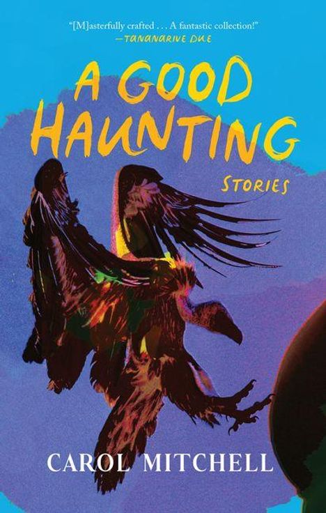 "A Good Haunting: Stories" von Carol Mitchell. Illustration eines abstrakten Vogels mit dunklen, ausgebreiteten Flügeln.