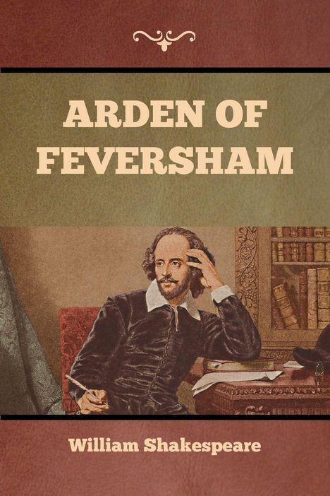 Text: "ARDEN OF FEVERSHAM", "William Shakespeare". Illustration eines Mannes an einem Schreibtisch, Bücher im Hintergrund.