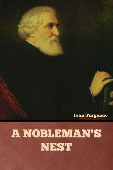 Text: "A NOBLEMAN'S NEST", "Ivan Turgenev". Portrait eines älteren Mannes mit weißem Bart, der nach links schaut.