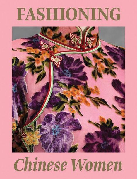 "Fashioning Chinese Women" steht oben und unten. Gezeigt wird ein florales Kleid mit rosa Hintergrund.
