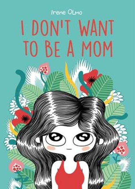 Irene Olmo: I Don't Want to Be a Mom, Buch