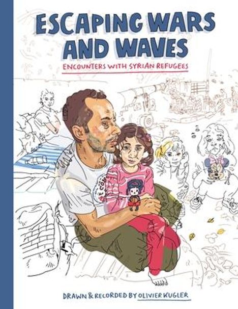 Olivier Kugler: Escaping Wars and Waves, Buch