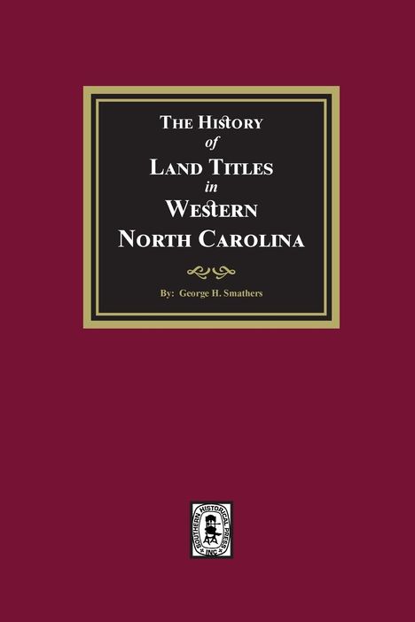 George H. Smathers: The History of Land Titles in Western North Carolina, Buch