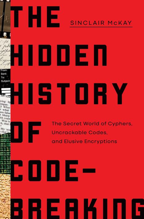 Sinclair McKay: The Hidden History of Code-Breaking, Buch