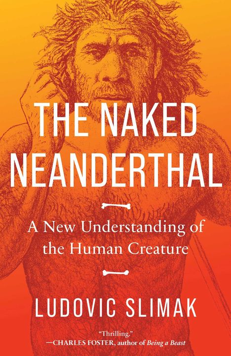 Ludovic Slimak: The Naked Neanderthal, Buch