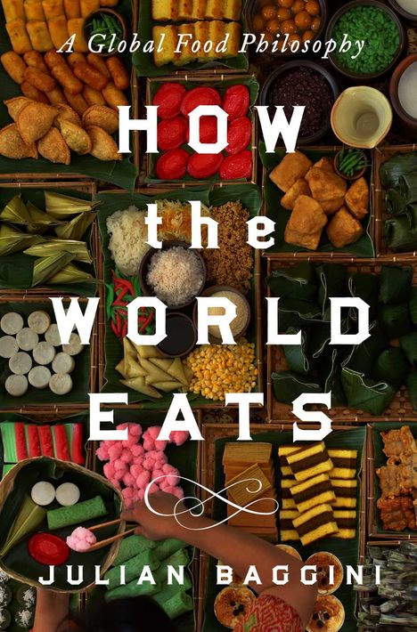 Julian Baggini: How the World Eats, Buch