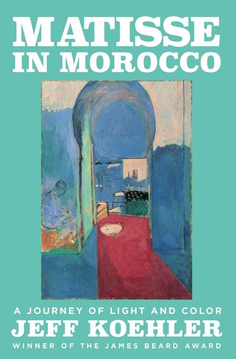 Jeff Koehler: Matisse in Morocco, Buch