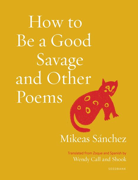 Mikeas Sánchez: How to Be a Good Savage and Other Poems, Buch