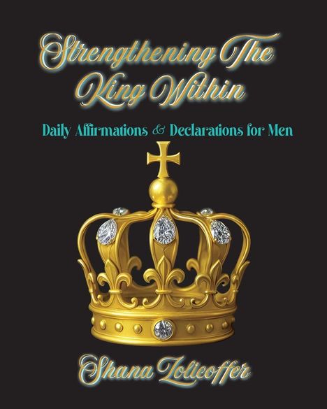 "Strengthening The King Within" und "Daily Affirmations & Declarations for Men". Eine goldene Krone darunter.