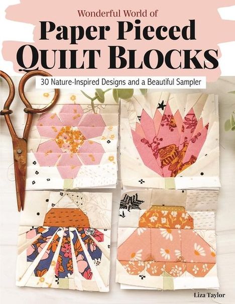 Liza Taylor: Wonderful World of Paper-Pieced Quilt Blocks, Buch