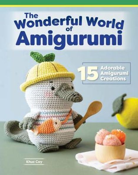 Khuc Cay: Wonderful World of Amigurumi, Buch