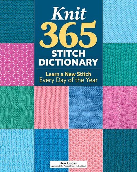 „Knit 365 Stitch Dictionary. Learn a New Stitch Every Day of the Year.“ Verschiedene gestrickte Muster in bunten Kästchen.