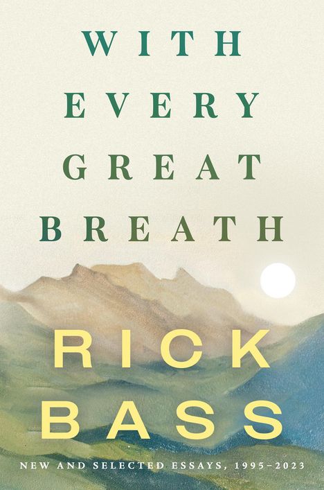 Rick Bass: With Every Great Breath, Buch