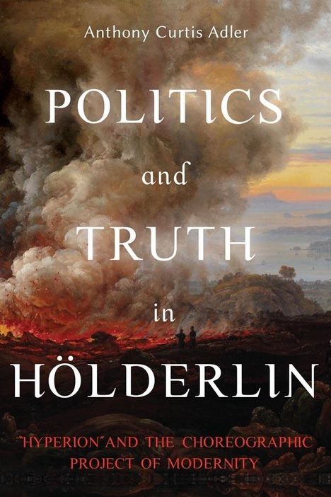 Anthony Curtis Adler: Politics and Truth in Hölderlin, Buch