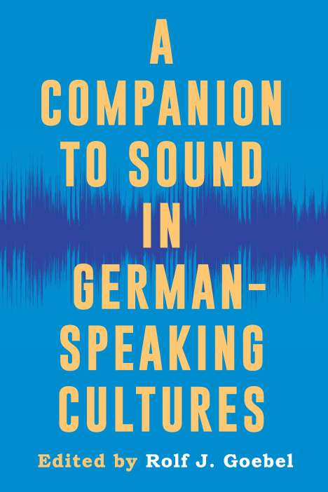 A Companion to Sound in German-Speaking Cultures, Buch