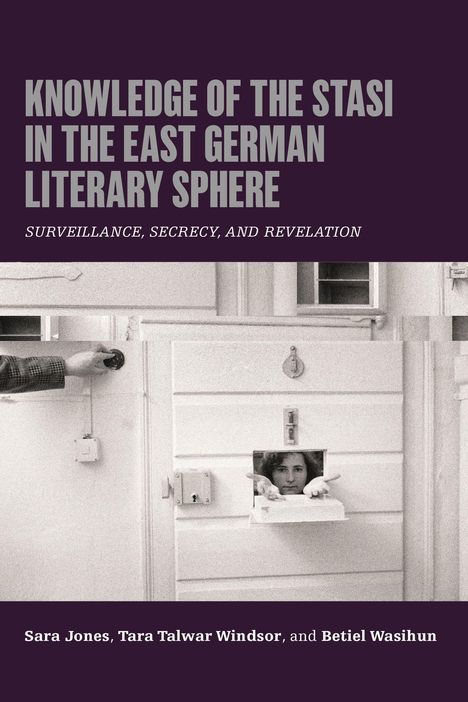 "Knowledge of the Stasi in the East German Literary Sphere: Surveillance, Secrecy, and Revelation." Ein Foto eine Tür mit Guckloch.