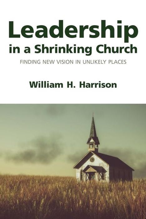 William H Harrison: Leadership in a Shrinking Church, Buch