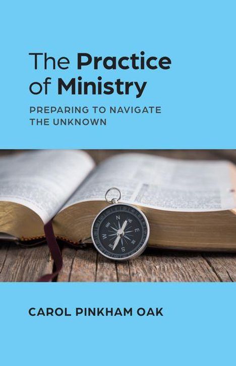 "The Practice of Ministry: Preparing to Navigate the Unknown" von Carol Pinkham Oak. Offenes Buch, Kompass auf Holz.