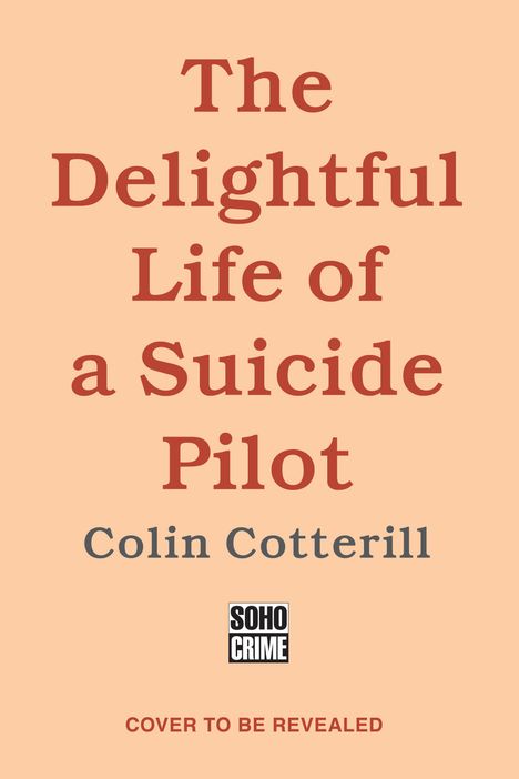 Colin Cotterill: Cotterill, C: The Delightful Life Of A Suicide Pilot, Buch
