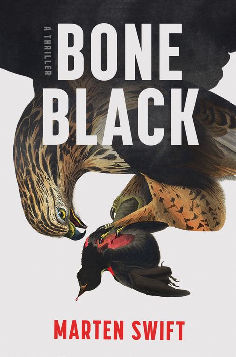 Text: "BONE BLACK", "A THRILLER", "MARTEN SWIFT". Illustration: ein Raubvogel greift einen kleineren Vogel an.